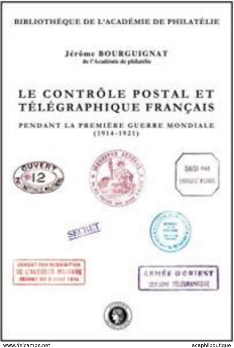 "Le Contrôle Postal Et Télégraphique Français" Publié Par L'Académie De Philatélie - Poste Militaire & Histoire Postale