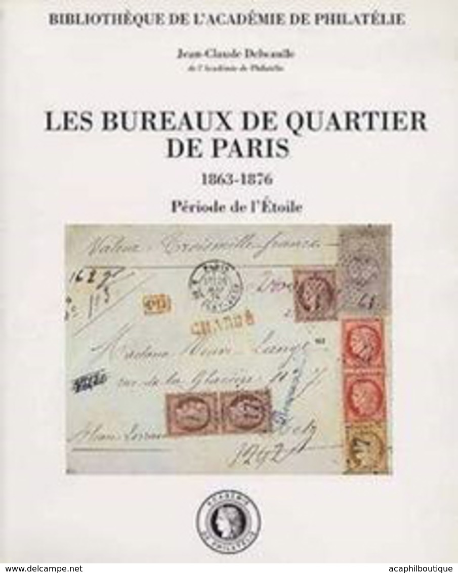 "Les Bureaux De Quartier De Paris 1863-1876" Publié Par L'Académie De Philatélie - Philatélie Et Histoire Postale