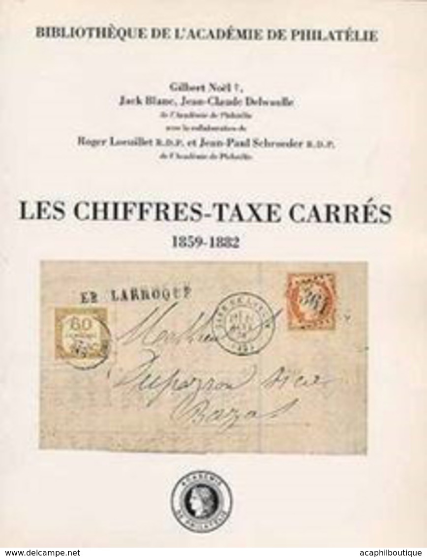 "Les Chiffres-taxe Carrés 1859-1882" Publié Par L'Académie De Philatélie - Philatélie Et Histoire Postale