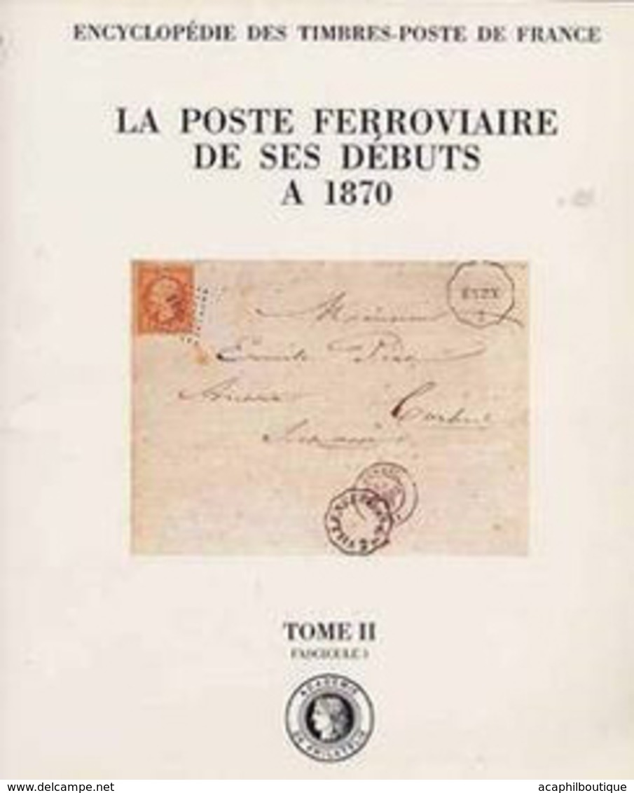 "La Poste Ferroviaire De Ses Débuts à 1870" Publié Par L'Académie De Philatélie - Chemins De Fer