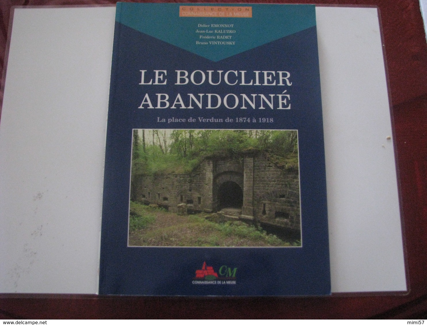 Livre Le Bouclier Abandonné - La Place De VERDUN De 1874 à 1918 - Lorraine - Vosges