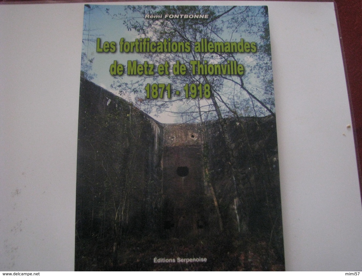 Livre - Les Fortifications Allemandes De METZ Et THIONVILLE De 1871-1918 - Lorraine - Vosges