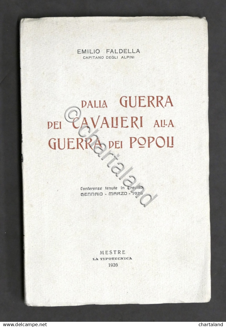 Militaria Faldella - Dalla Guerra Dei Cavalieri Alla Guerra Dei Popoli - 1926 - Documenti