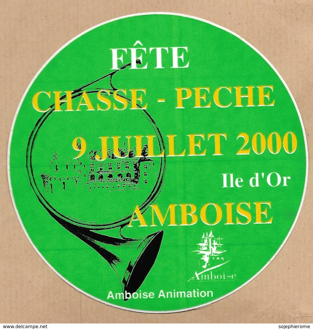 Autocollant Amboise (37) Fête Chasse Pêche 9 Juillet 2000 île D'Or 2scans Château Cor De Chasse - Autres & Non Classés