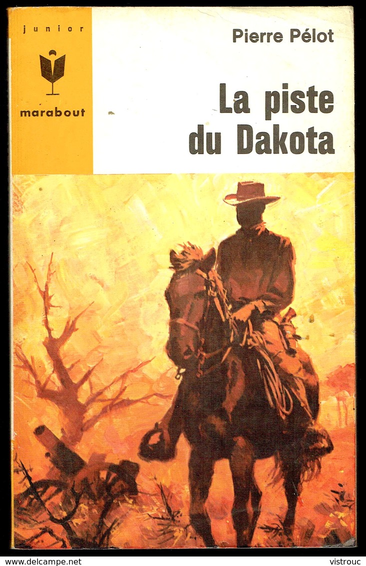 "  LA PISTE DU DAKOTA ", Par Pierre PELOT - E.O. MJ N° 319 - Western. - Marabout Junior