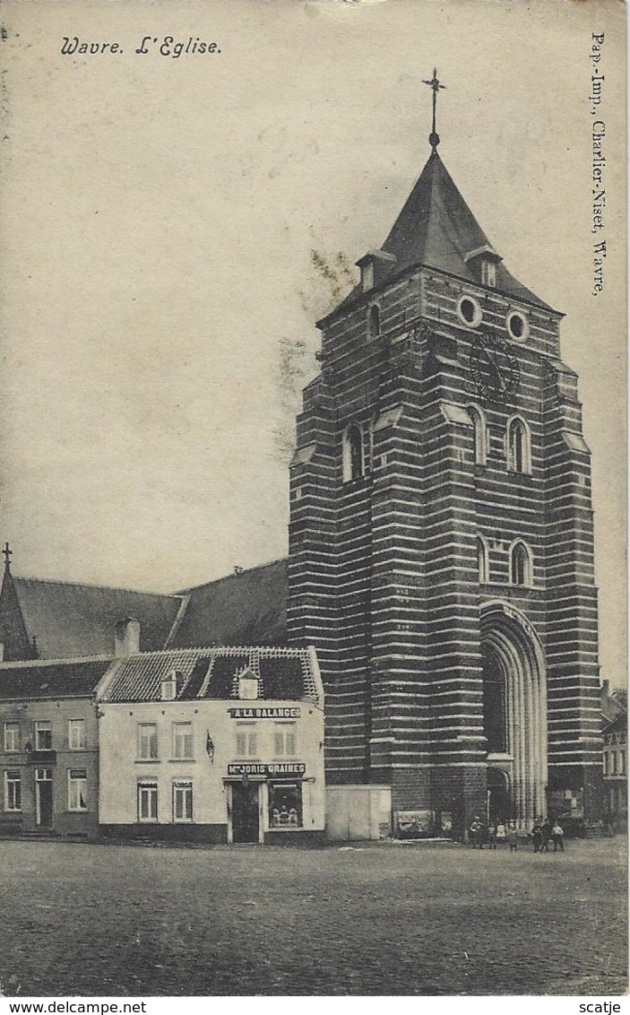 Wavre.     L'Eglise   -   A LA BALANGE   -   Mr JORIS CRAINES   -   1908   Naar   Bruxelles - Wavre