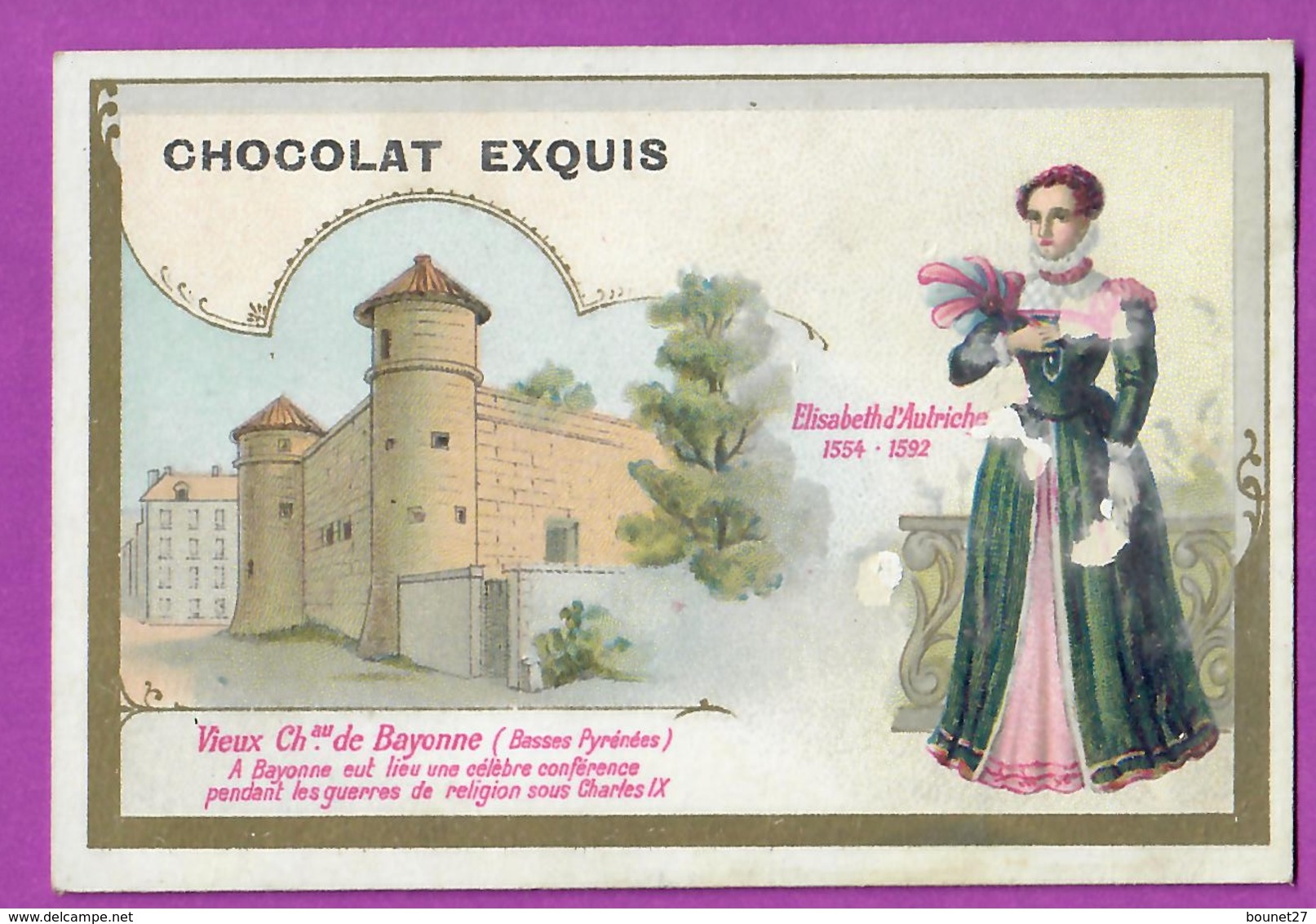 Chromo Image CHOCOLAT EXQUIS -  Roi Reine France - Elisabeth D'Autriche 1554 1592 Vieux Château De Bayonne - Other & Unclassified