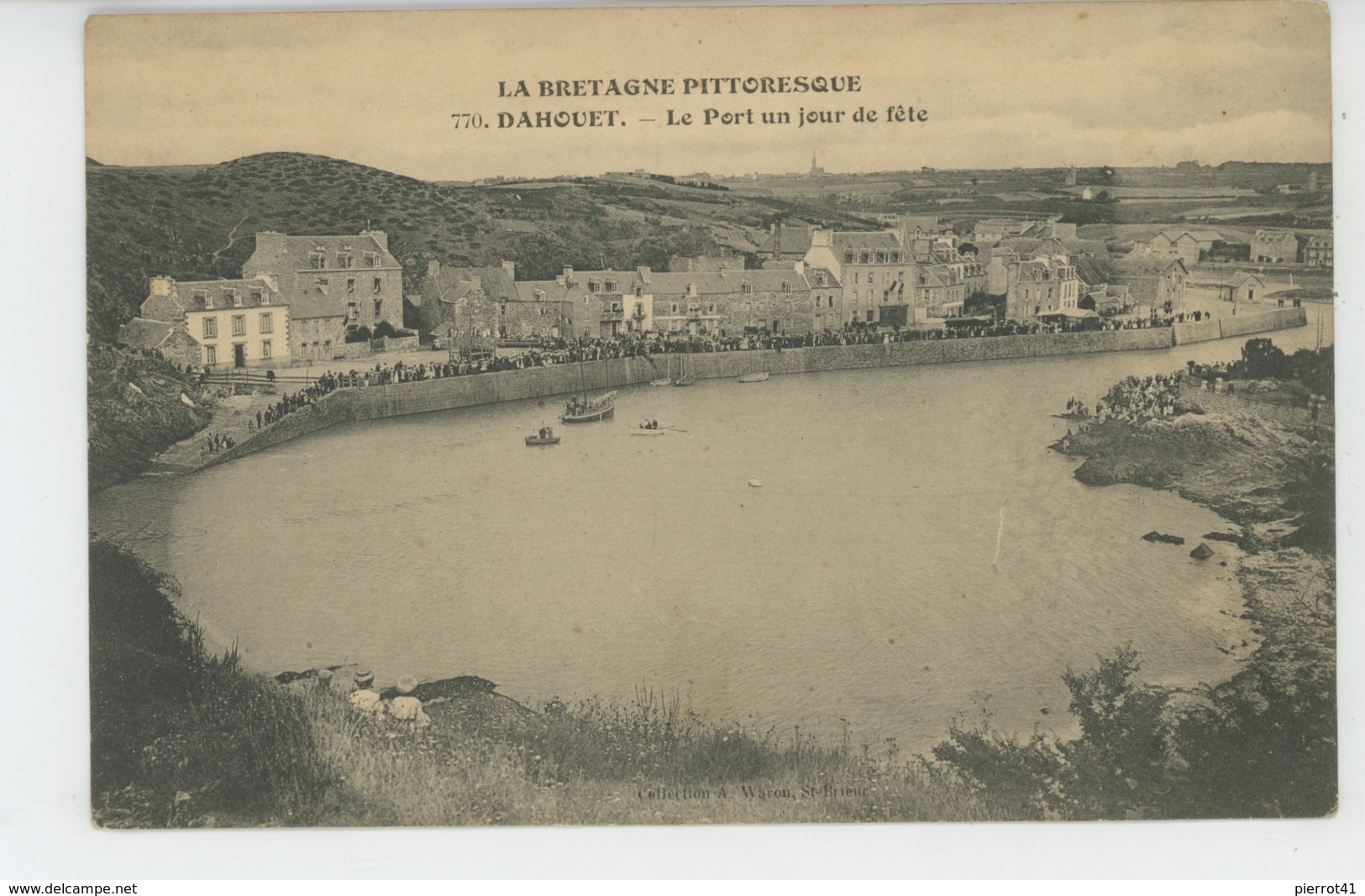 LA BRETAGNE PITTORESQUE - N° 770 - DAHOUET - Le Port Un Jour De Fête - Autres & Non Classés