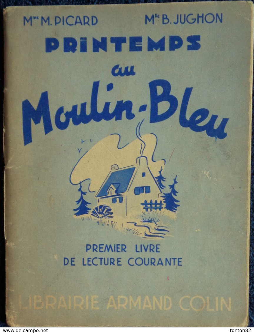 Mme Picard - Mlle B. Jughon - Printemps Au Moulin Bleu - 1er Livre De Lecture Courante - Librairie Armand Colin - (1951) - 6-12 Ans