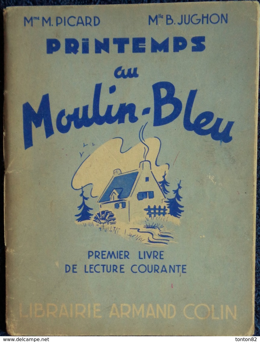 Mme Picard - Mlle B. Jughon - Printemps Au Moulin Bleu - 1er Livre De Lecture Courante - Librairie Armand Colin - (1951) - 6-12 Anni