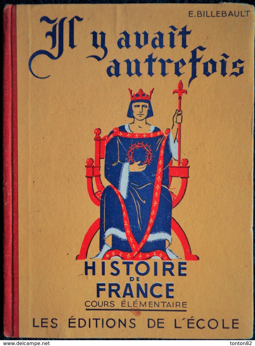 E. Billebault - Il Y Avait Autrefois ... - Histoire De France - Cours élémentaire - Les Éditions De L'École  . - 6-12 Ans