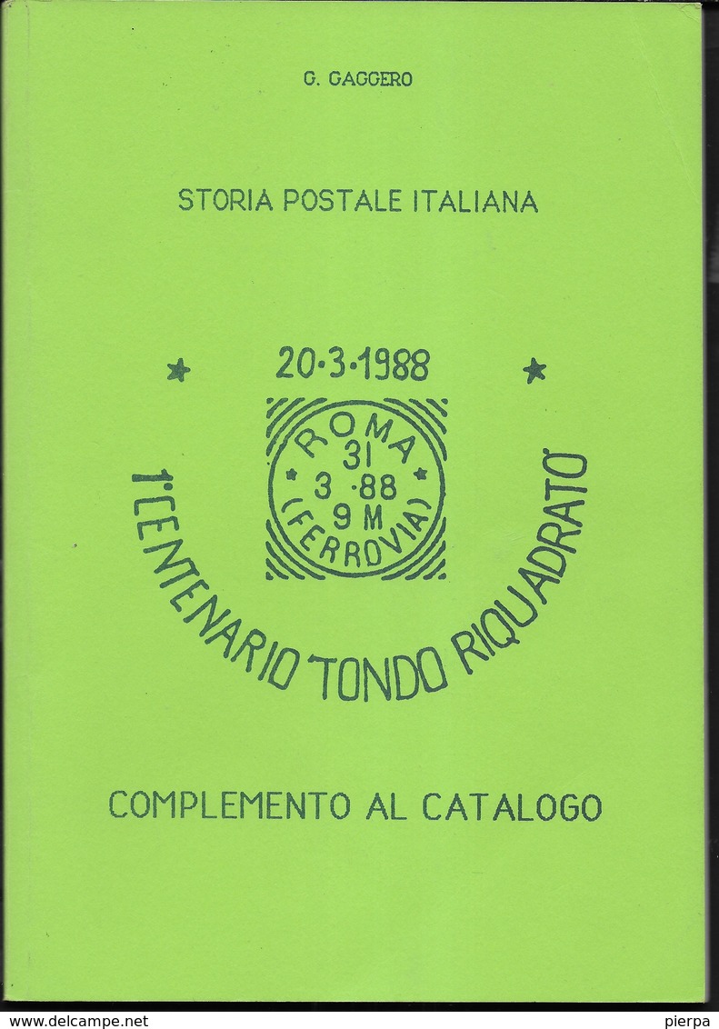 G. GAGGERO - 1988 - COMPLEMENTO AL CATALOGO ANNULLI TONDO - RIQUADRATI - 98 PAGG. USATO COME NUOVO - Italia