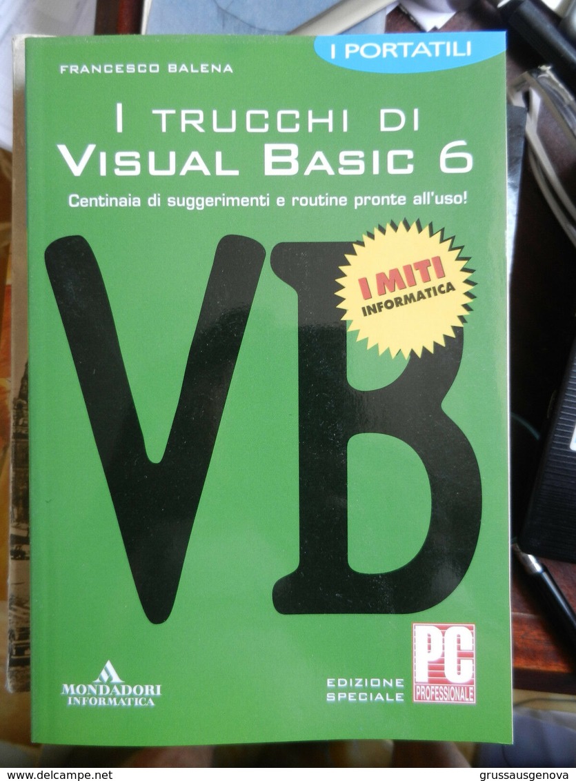 7) I TRUCCHI DI VISUAL BASIC 6 Di FRANCESCO BALENA, Ed. MONDADORI INFORMATICA PAGINE IN CONDIZIONI OTTIME COPERTINA BROS - Informática