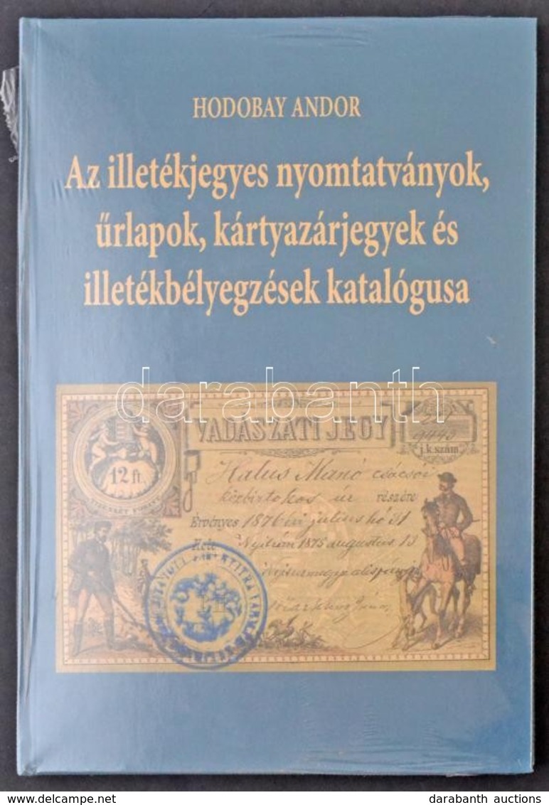 Hodobay Andor: Az Illetékjegyes Nyomtatványok, űrlapok, Kártyazárjegyek és Illetékbélyegzések Katalógusa, Eredeti Bontat - Andere & Zonder Classificatie