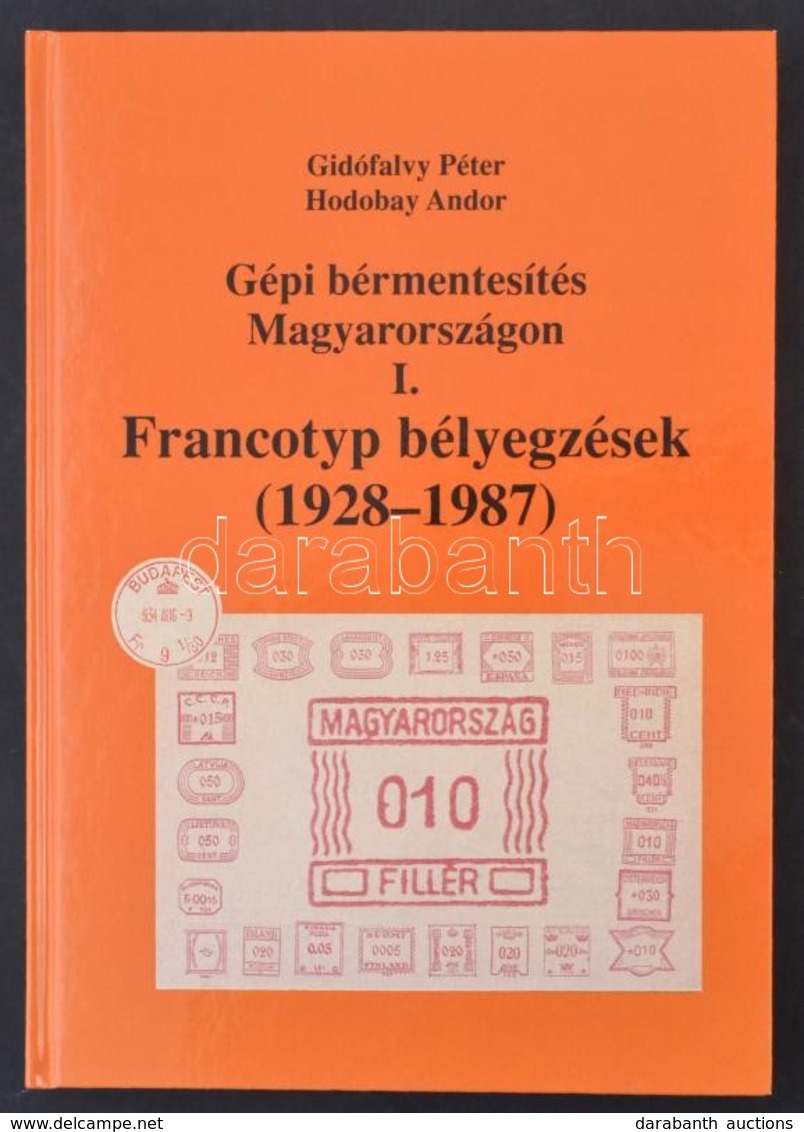 Gidófalvy-Hodobay: Gépi Bérmentesítés Magyarországon I. Francotyp Bélyegzések (1928-1987) - Autres & Non Classés