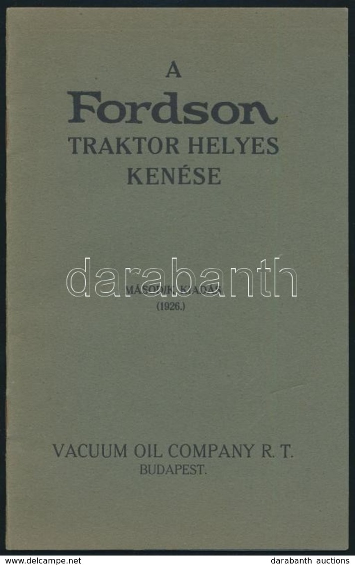 1926 A Fordson Traktor Helyes Kenése. Bp., Vacuum Oil Company Rt. Tűzött Papírkötésben, Jó állapotban. - Non Classés