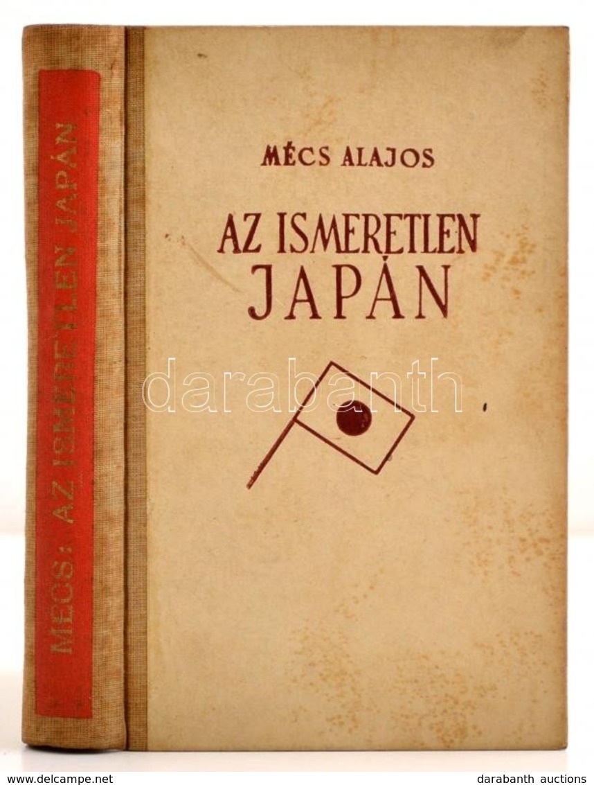 Mécs Alajos: Az Ismeretlen Japán. Bp., 1942, Stádium. Második Kiadás. Kiadói Félvászon-kötés, Kissé Foltos Borítóval, Ki - Non Classés