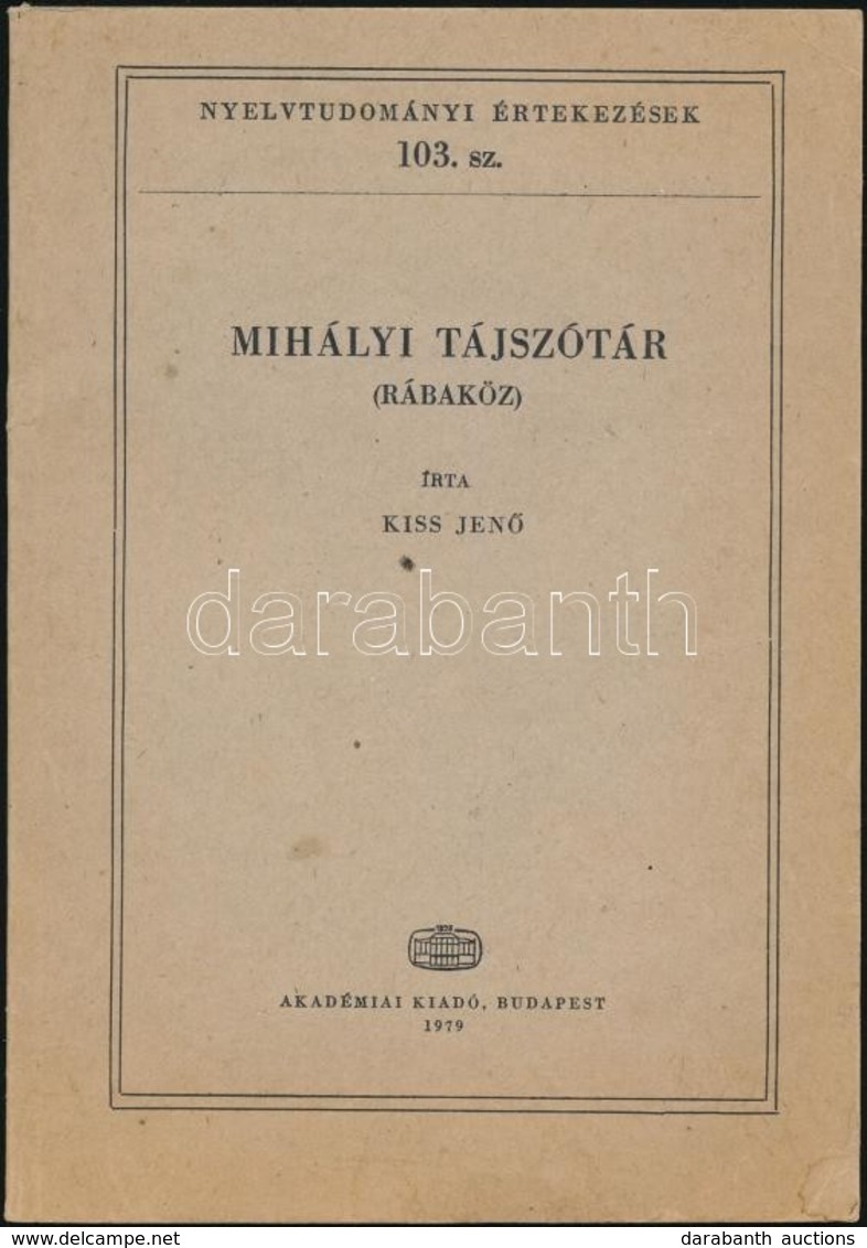 Kiss Jenő: Mihályi Tájszótár. (Rábaköz.) Nyelvtudományi Értekezések. 103. Bp.,1979, Akadémiai. Kiadói Papírkötés, Két La - Zonder Classificatie