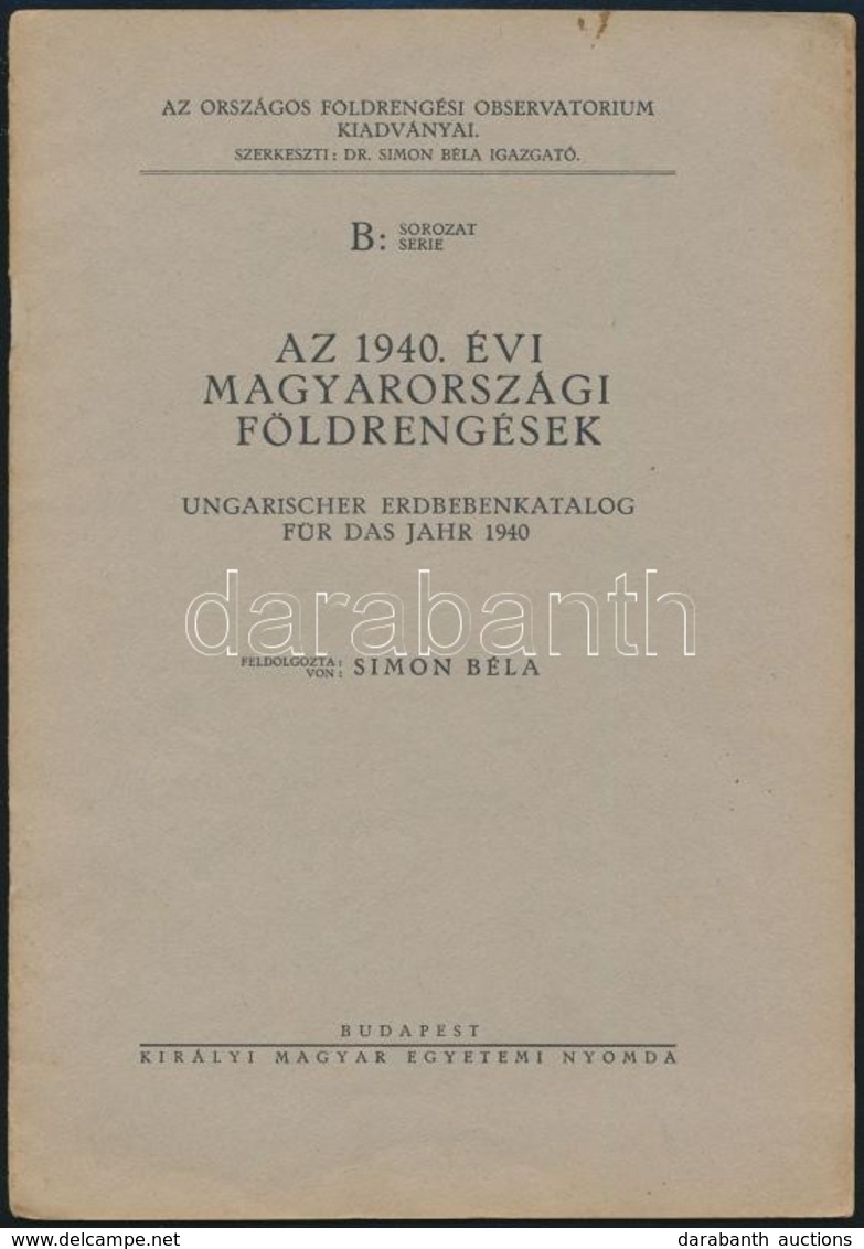 Az 1940. évi Magyarországi Földrengések. Szerk.: Simon Béla. Országos Földrengési Observatorium Kiadványai. Bp.,  Kir. M - Zonder Classificatie