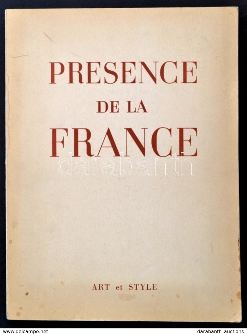 Presence De La France. Hn., 1962, Art Et Style. Francia Nyelven. Kiadói Papírkötésben. - Non Classés