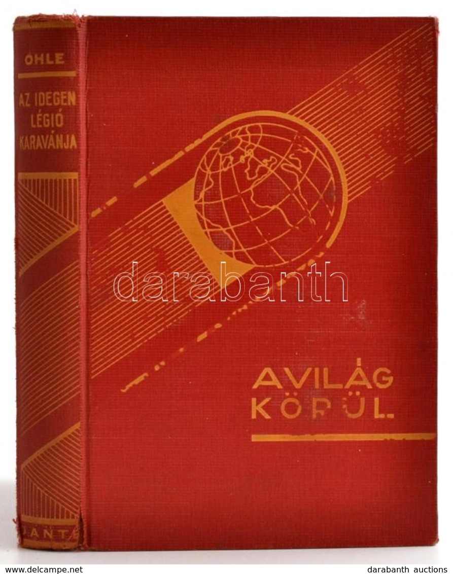 Fritz Ohle: Az Idegenlégió Karavánja. A Világ Körül. Fordította: Bendek Marcellné. Bp.,é.n.,Dante. Fekete-fehér Fotókkal - Non Classés