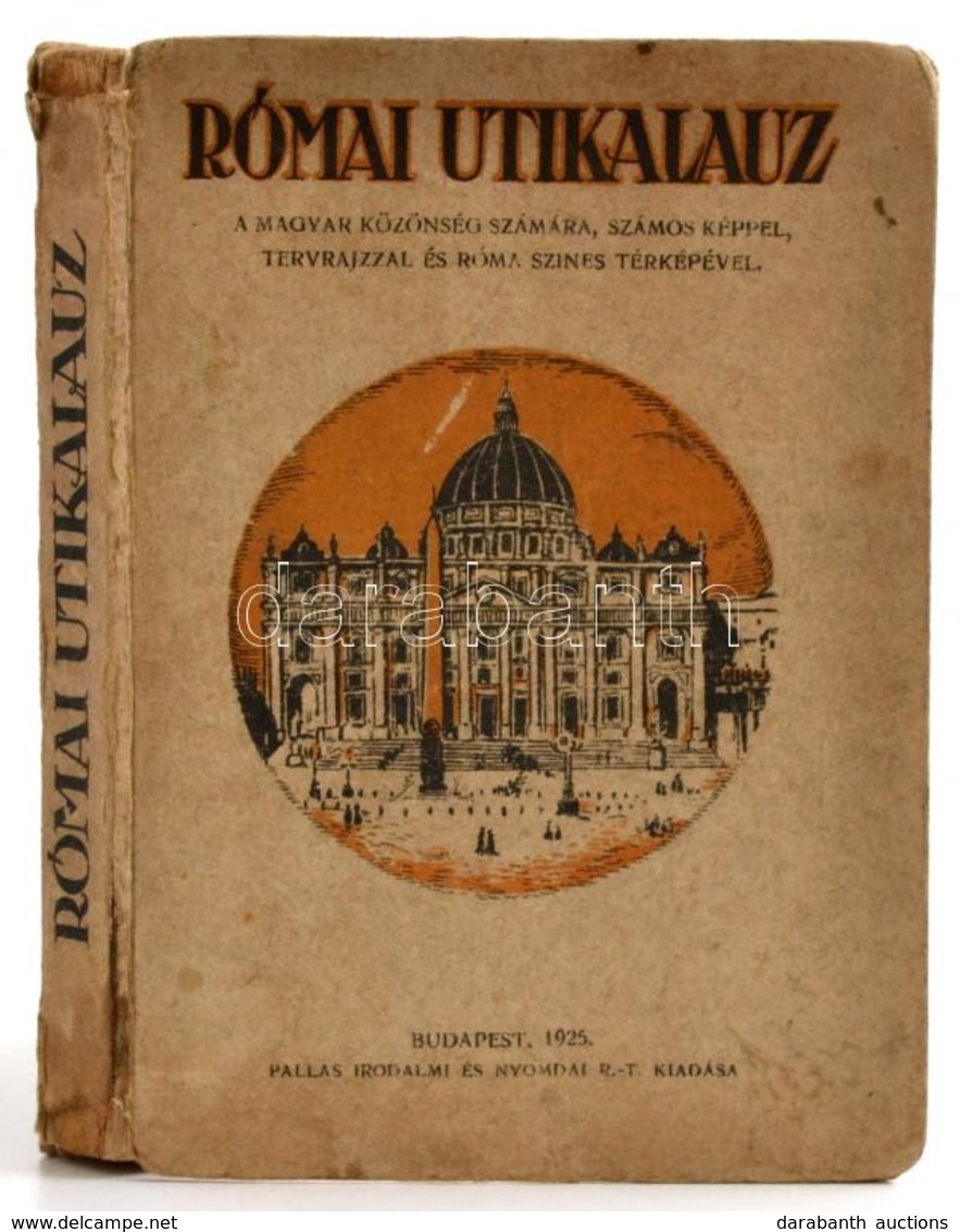 Római Utikalauz. A Magyar Közönség Számára, Számos Képpel, Tervrajzzal, és Róma Színes Térképével. Budapest, 1925, Palla - Non Classés