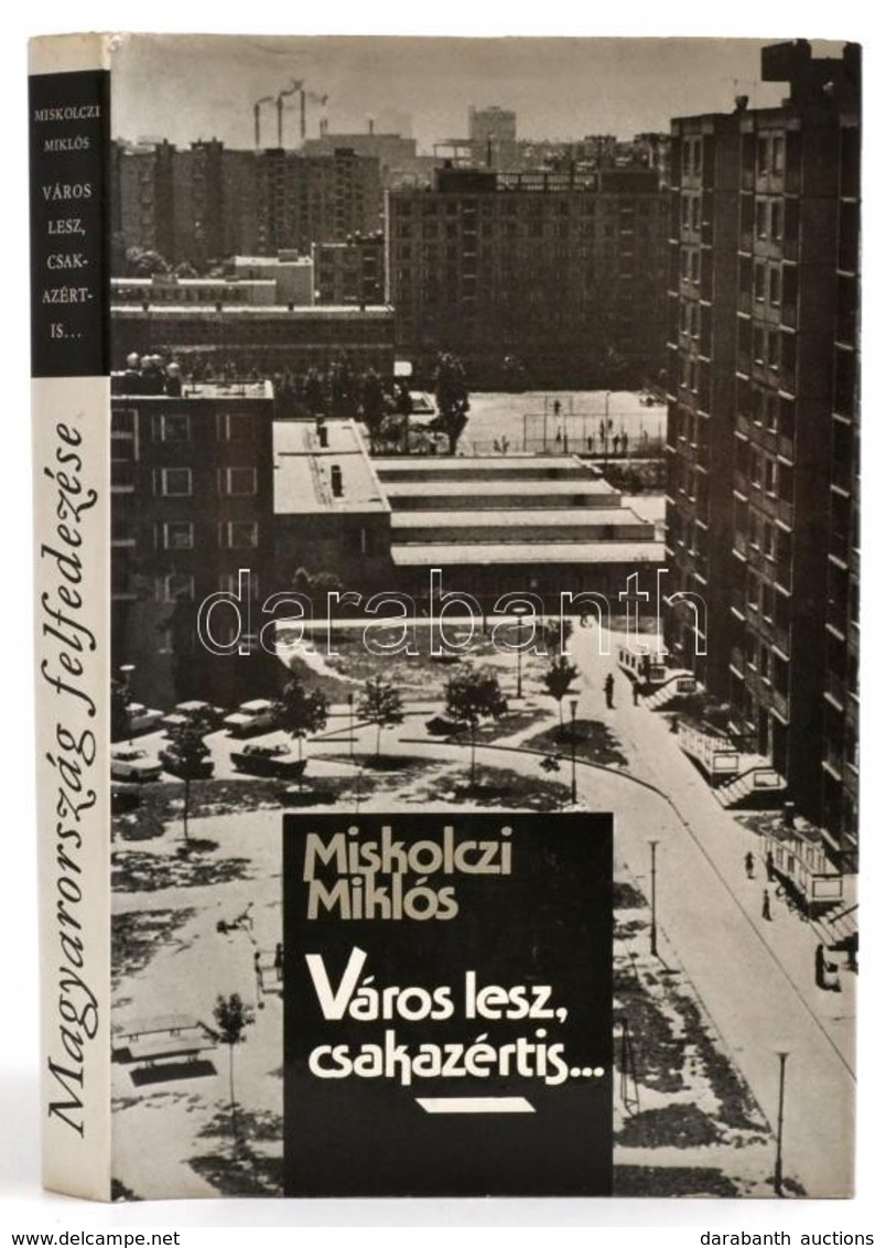 MIskolczi Miklós: Város Lesz, Csakazértis... Sztálinváros, Dunaújváros Bp. 1980
Szépirodalmi Könyvkiadó, Egászvászon Köt - Non Classés