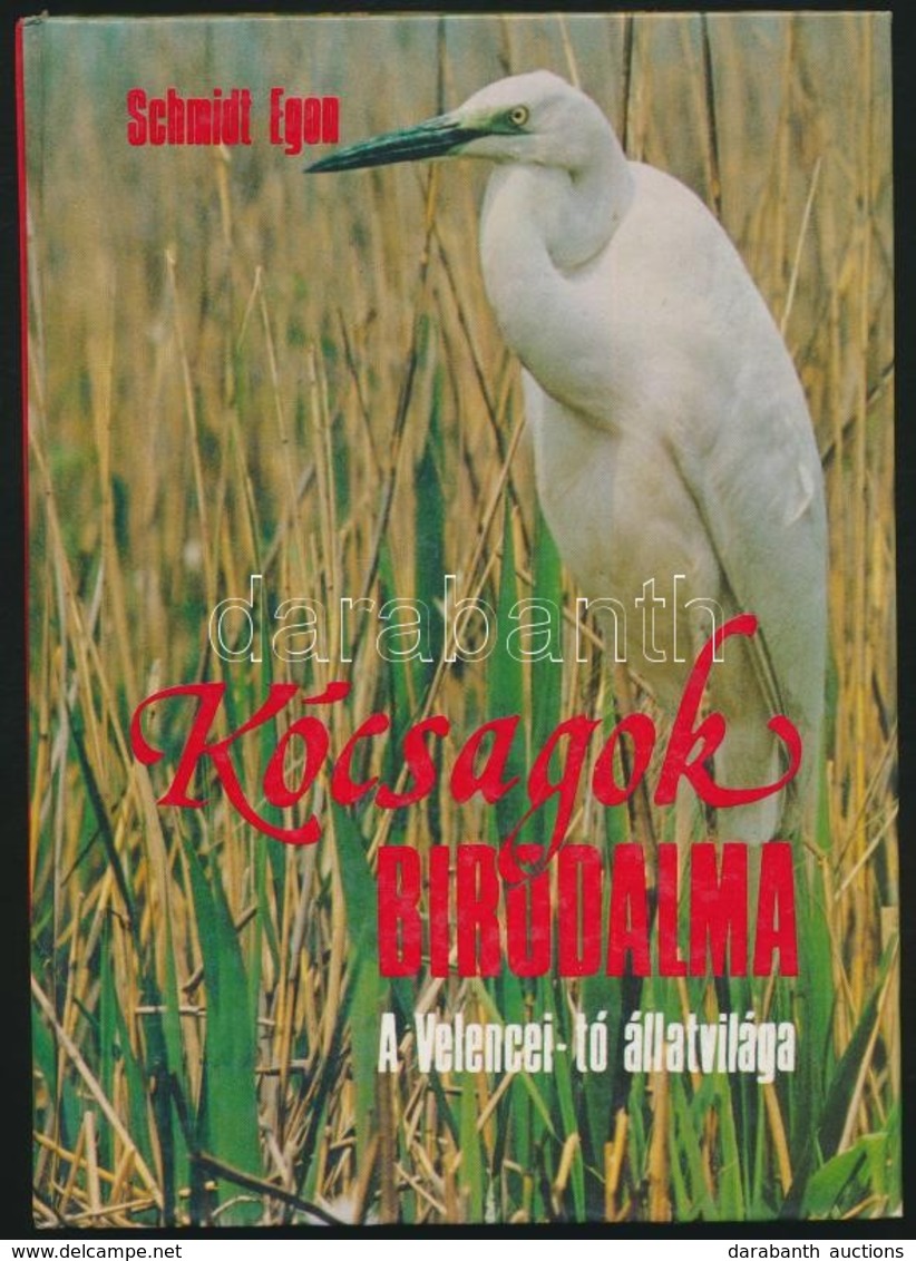 Schmidt Egon: Kócsagok Birodalma. A Velencei-tó állatvilága. Bp.,1980, Natura. Kiadói Kartonált Papírkötés, Jó állapotba - Non Classés