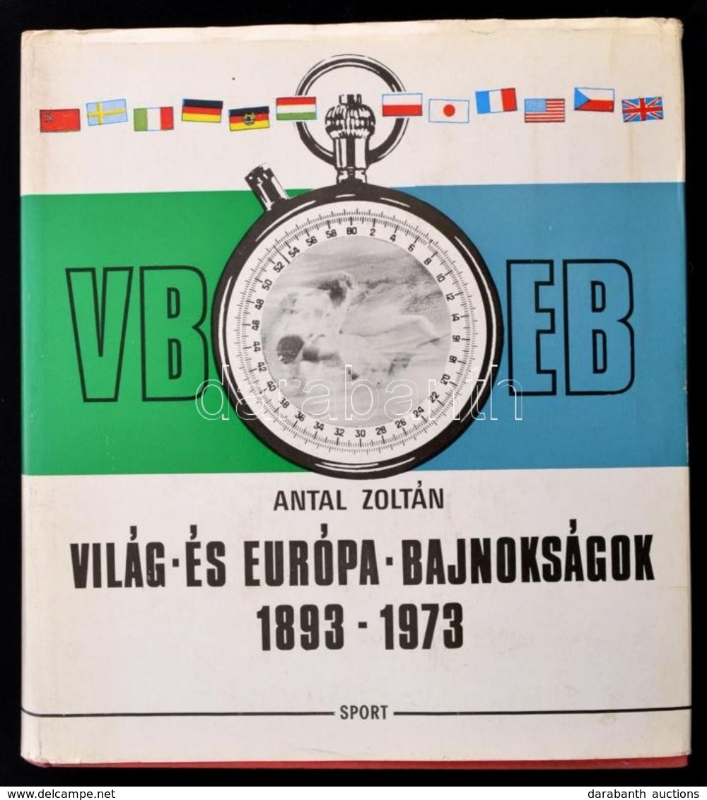 Antal Zoltán: Világ-és Európa-bajnokságok 1893-1973 Bp., 1974. Sport, Egészvászon Kötésben, Papír Védőborítóval - Unclassified