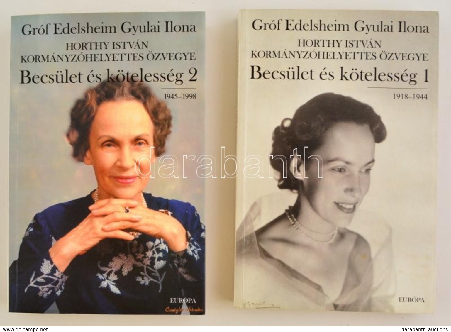 Edelsheim Gyulai Ilona Horthy István Kormányzóhelyettes özvegye: Becsület és Kötelesség. 1-2. Köt. Bp., 2001, Európa. Ki - Non Classés