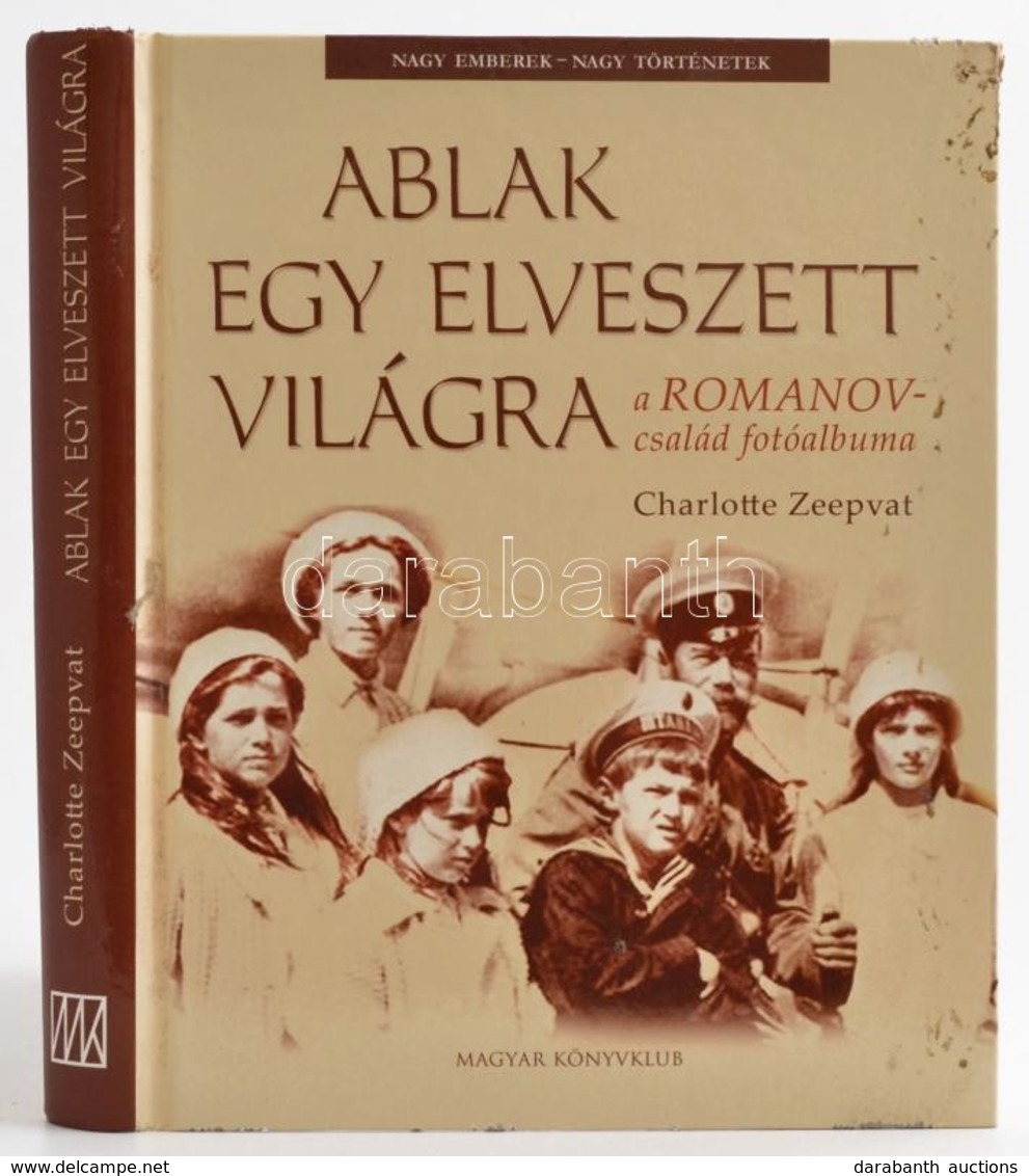 Charlotte Zeepvat: Ablak Egy Elveszett Világra (A Romanov-család Fotóalbuma). Bp., 2006. Magyar Könyvklub. Kissé Piszkos - Zonder Classificatie