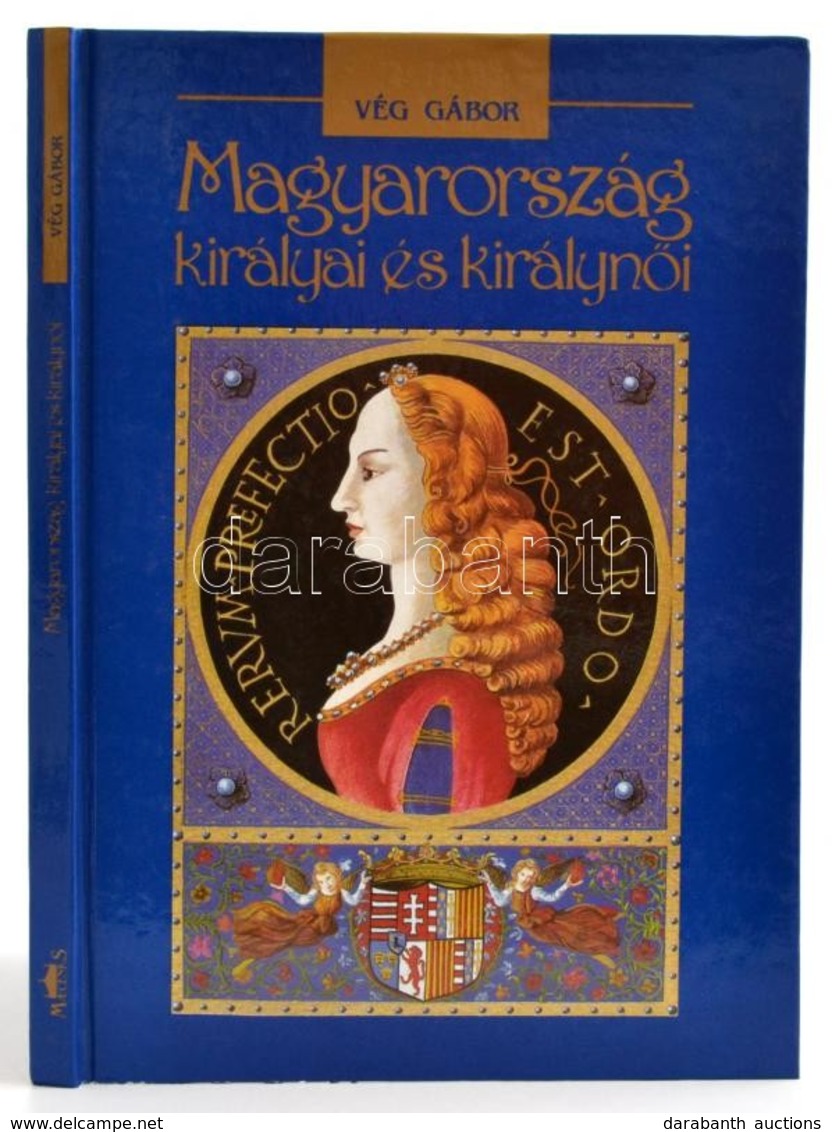 Vég Gábor: Magyarország Királyai és Királynéi. Bp., 1994.  Maecenas Kiadó,  Kiadói Kartonálásban - Non Classés