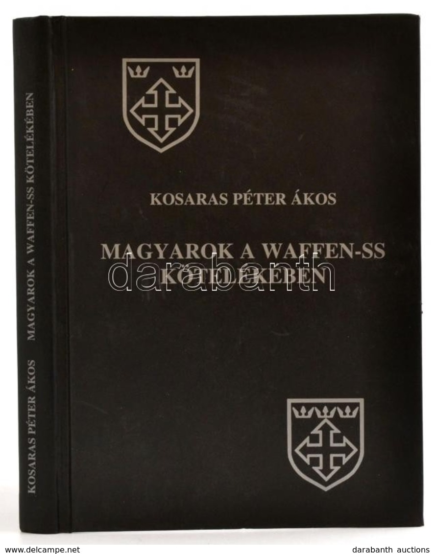 Kosaras Péter Ákos: Magyarok A Waffen-SS Kötelékében.Bp., 2005. Nemzetek Európája.  Kiadói Kartonálásban - Zonder Classificatie