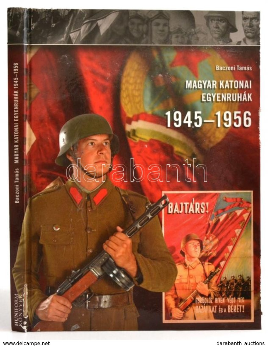 Baczoni Tamás Molnár Sándor:Magyar Katonai Egyenruhák 1957-1990 Bp., 2010. Szerzői. Kissé Sérült Kiadói Kartonálásban - Unclassified