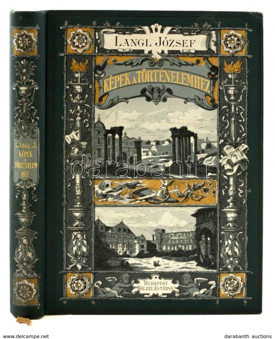 Langl József: Képek A Történelemhez. 
A Legnevezetesebb Korszakalkotó építészeti Műemlékek Gyűjteménye. Kézikiadás 62 Sz - Non Classés