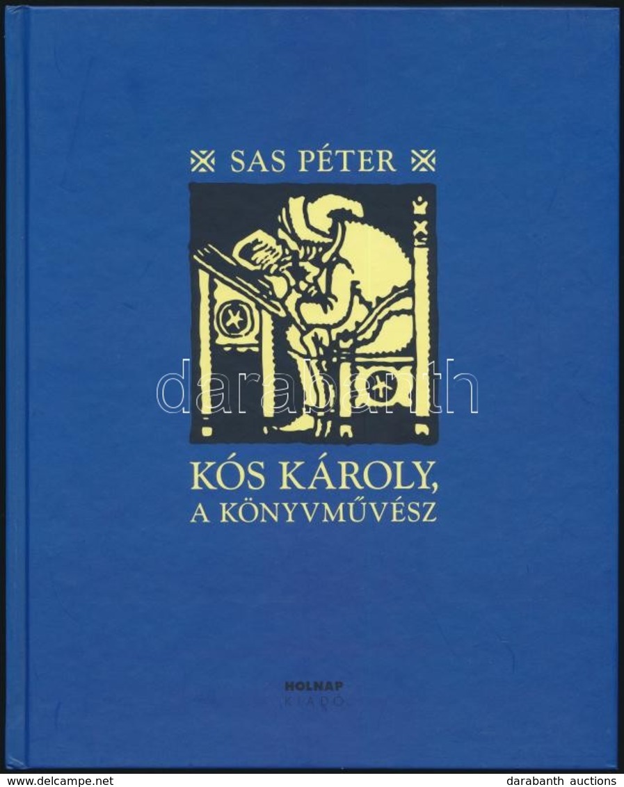 Sas Péter: Kós Károly, A Könyvművész. Bp.,20096, Holnap. Kiadói Kartonált Papírkötés. - Non Classés