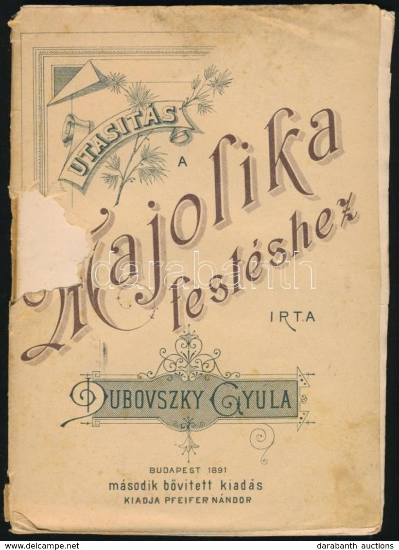 Dubovszky Gyula: Utasítás A Majolika Festéshez. Bp., 1891, Pfeifer Ferdinánd,(Athenaeum-ny.), 59+1 P. Második, Bővített  - Unclassified