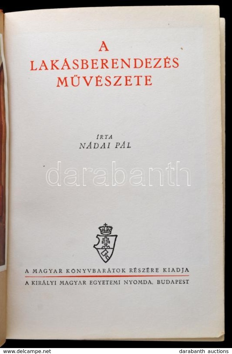 Nádai Pál: A Lakásberendezés Művészete. Bp., (1939), Királyi Magyar Egyetemi Nyomda. Gazdag Képanyaggal, 1 T. (színes),  - Non Classés