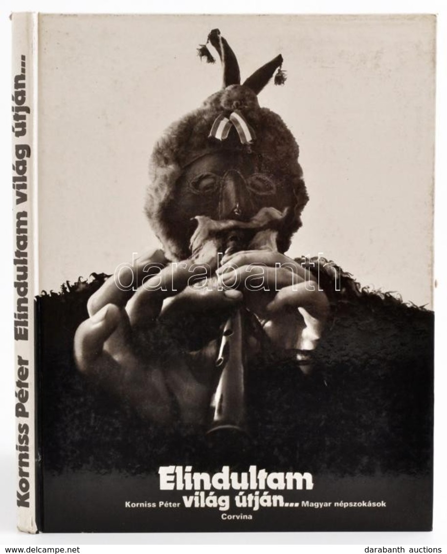 Korniss Péter: Elindultam Világ útján... Magyar Népszokások. Bp., 1975, Corvina. Kartonált Papírkötésben, Jó állapotban. - Non Classés