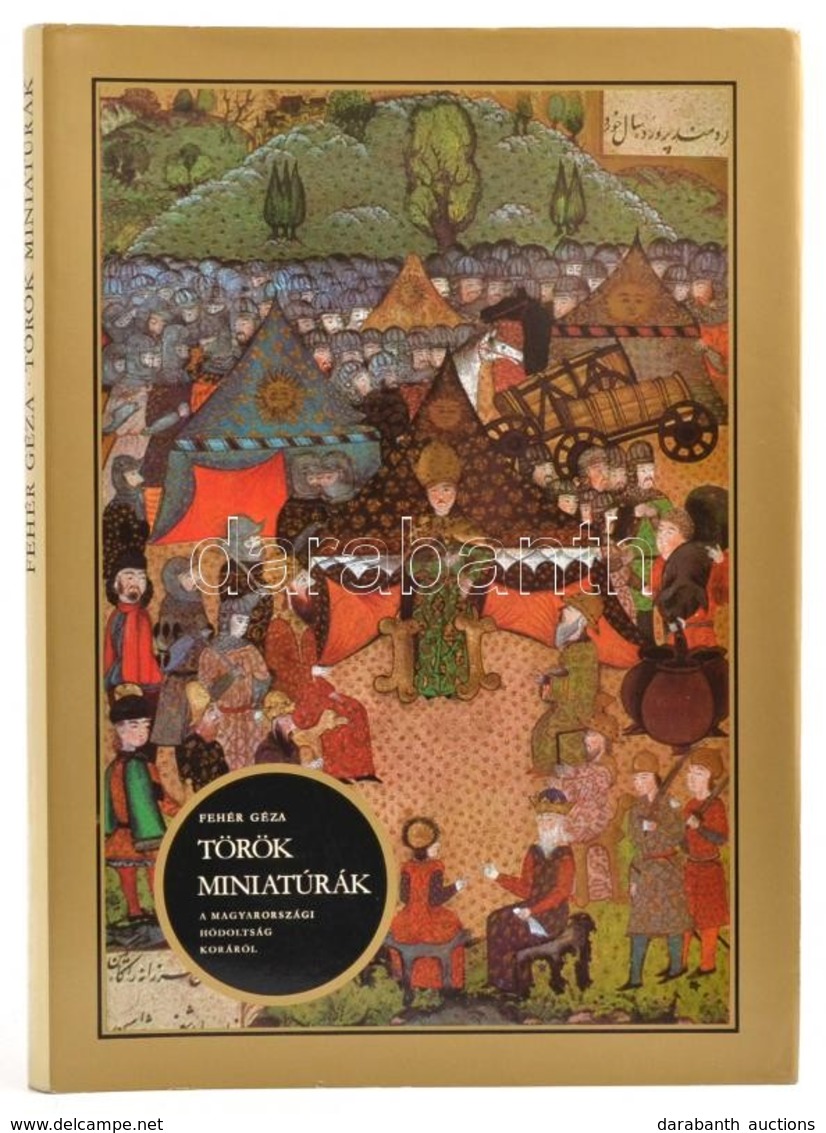 Fehér Géza: Török Miniatúrák. A Magyarországi Hódoltság Koráról. Bp., 1975, Magyar Helikon Corvina. Kiadói Egészvászon-k - Non Classés