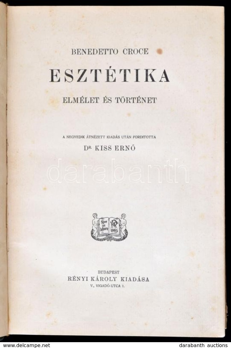 Benedetto Corce: Esztétika. Elmélet és Történet. Fordította: Dr. Kiss Ernő. Bp.,[1915], Rényi Károly,(Nyugat-ny.), XV+49 - Non Classés