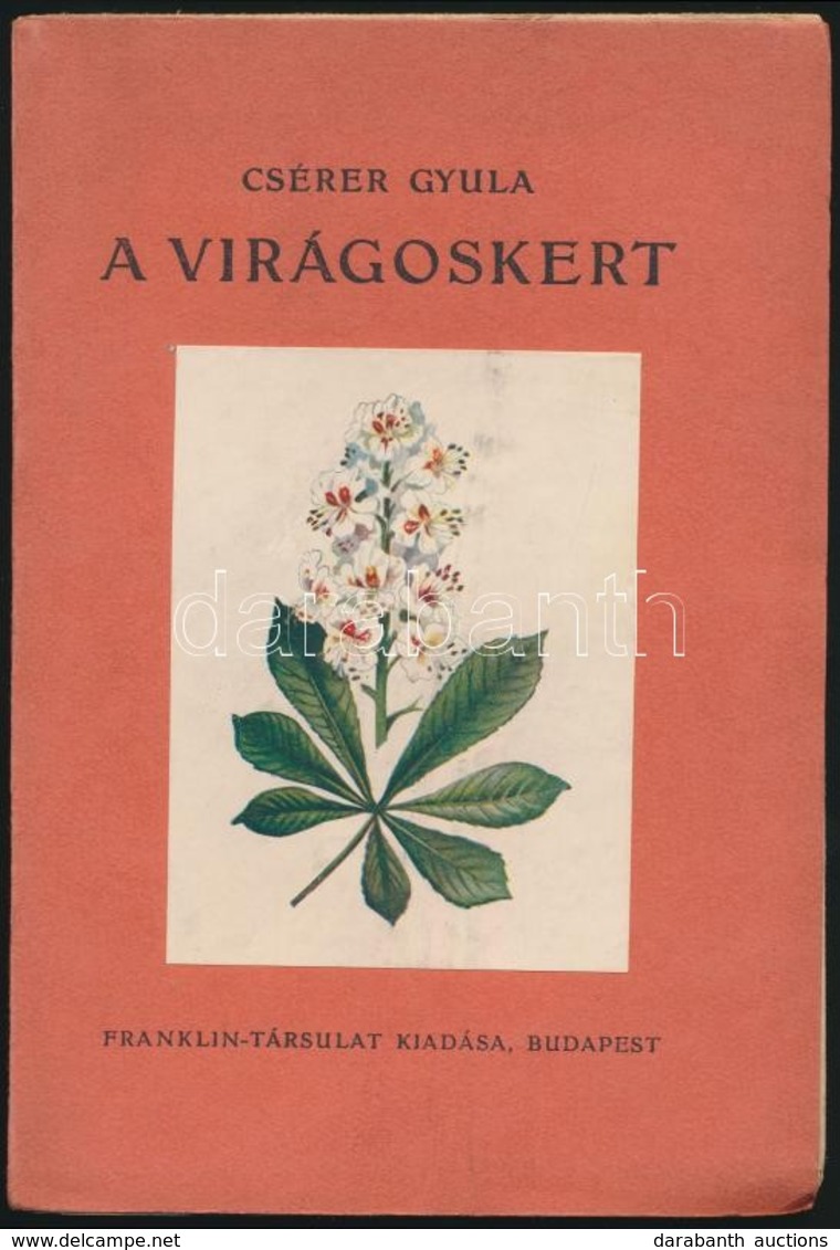 Csérer Gyula: A Virágoskert. Bp.,én.,Franklin, 94 P. + 7 T. Kiadói Papírkötés, Jó állapotban. - Non Classés