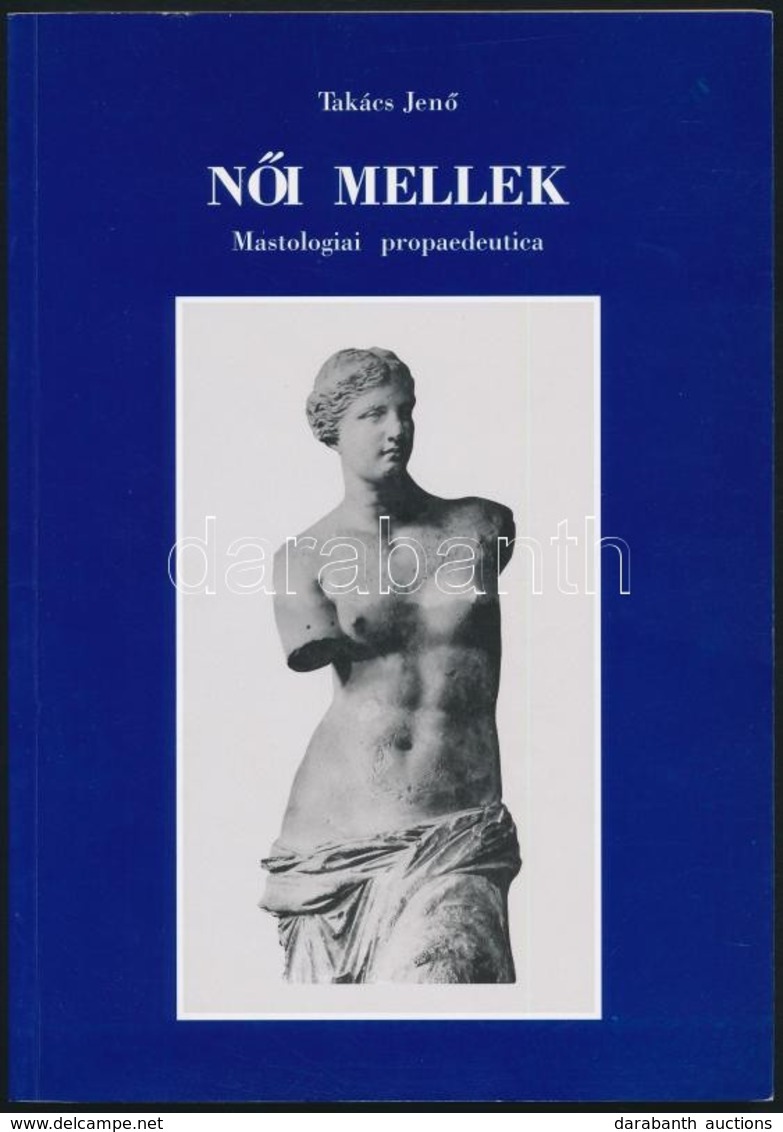 Takács Jenő: Női Mellek. Mastologiai Propaedeutica. Miskolc, 1998, Szent Maximilian. Kiadói Papírkötés. Megjelent 500 Pé - Non Classés