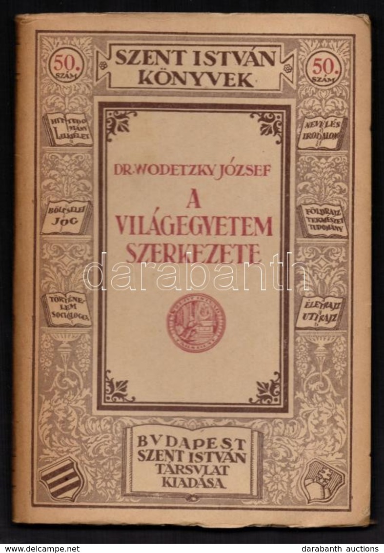 Dr. Wodetzky József: A Világegyetem Szerkezete. Szent István Könyvek 50. Bp.,1927, Szent István-Társulat. Kiadói Papírkö - Non Classés