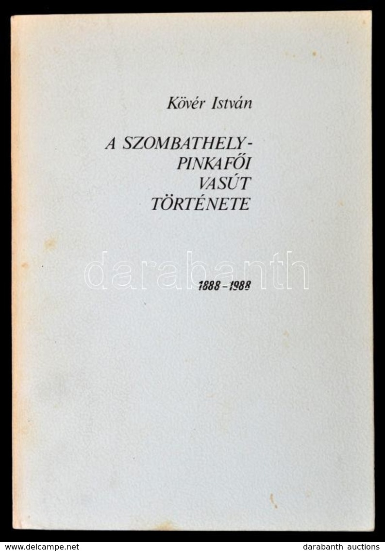 Kövér István: A Szombathely-Pinkfői Vasút Története. 1888-1988. Szombathely, 1989, MÁV Szombathelyi Igazgatóság, 274 P.  - Non Classés