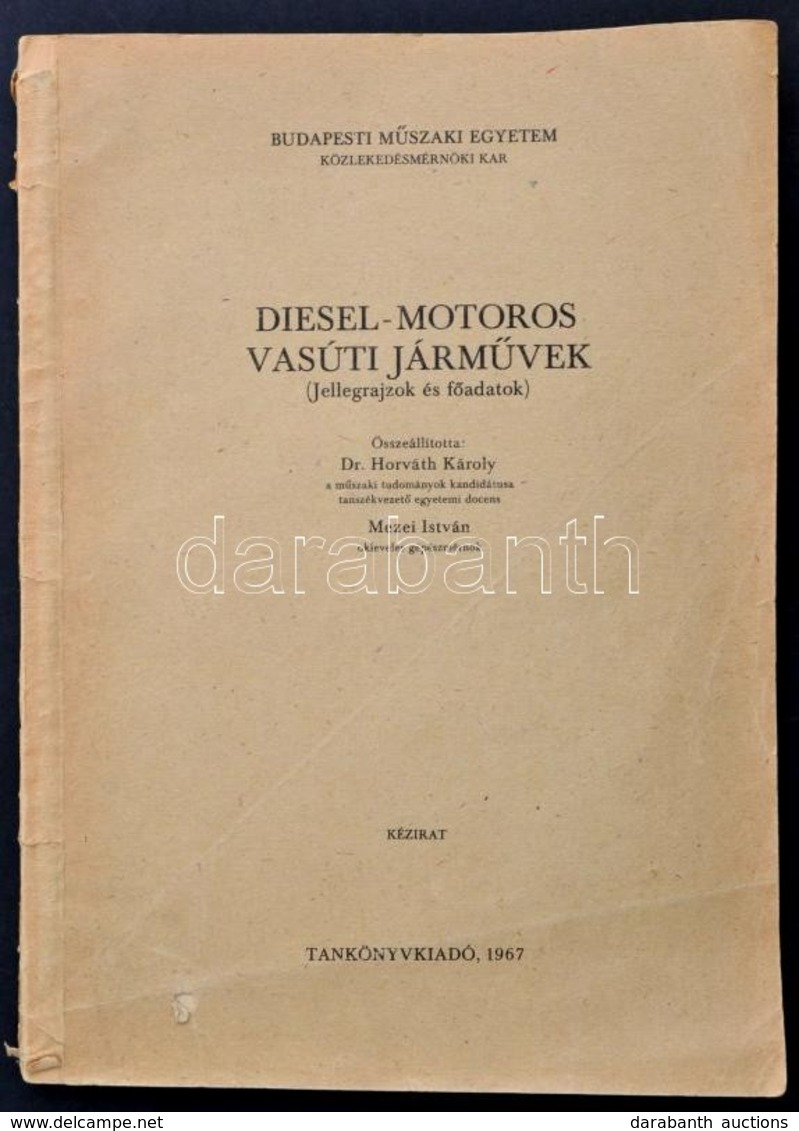 Diesel-motoros Vasúti Járművek. (Jellegrajzok és Főadatok. Összeállította: Dr. Horváth Károly, Mezei István. Bp., 1967,  - Zonder Classificatie