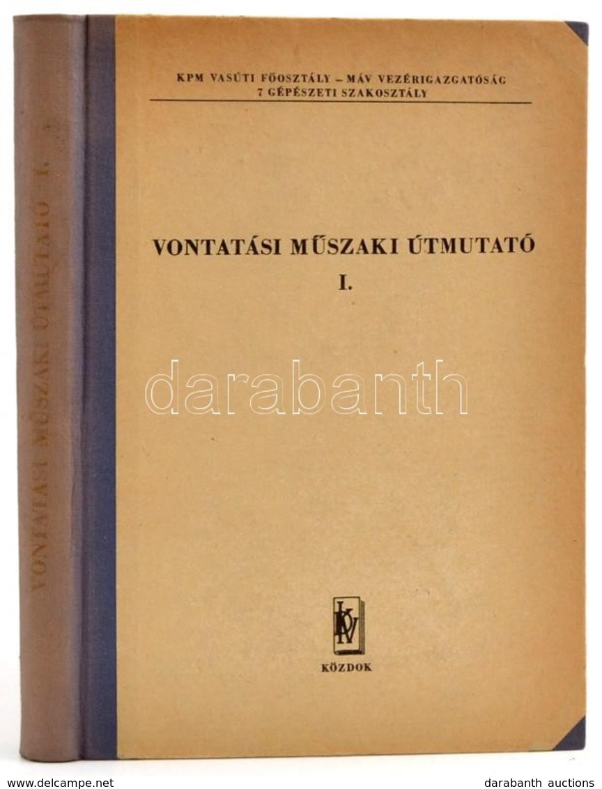 Vontatási Műszaki útmutató I. Kötet. Szerk.: Bakó Béla. Bp.,1972, Közlekedési Dokumentációs Vállalat, 280 P.+ 5 T.(kihaj - Zonder Classificatie