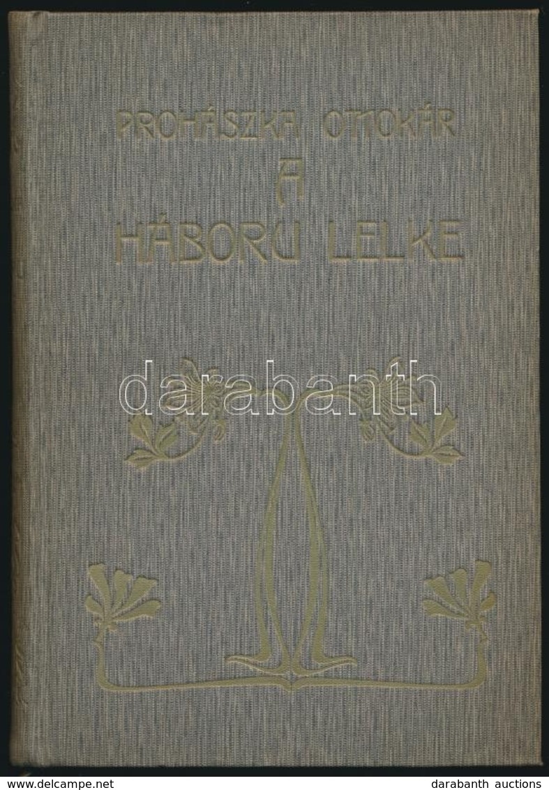 Prohászka Ottokár: A Háború Lelke. Bp., 1915, Élet, 206+2 P. Második Kiadás. Korabeli átkötött Szecessziós Aranyozott Eg - Unclassified