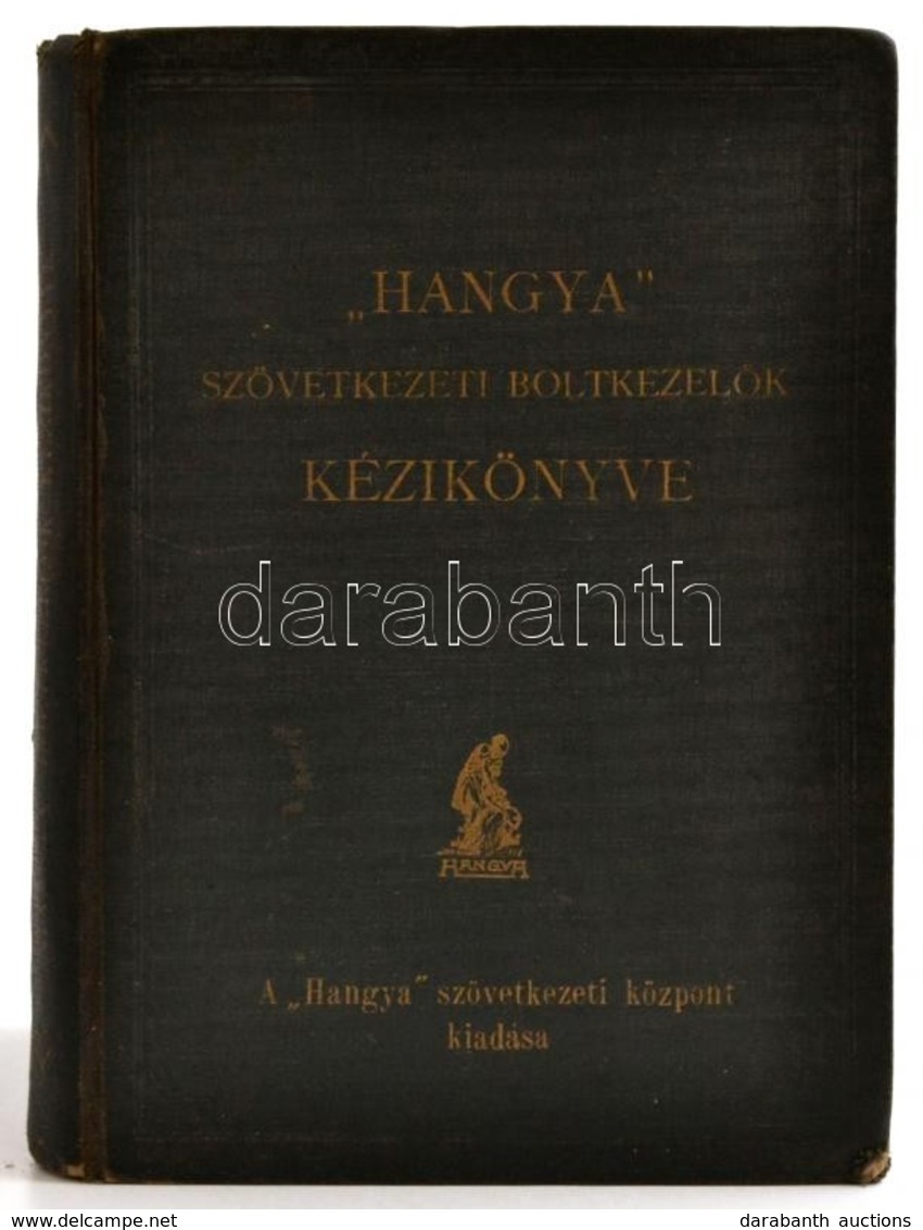 Kézikönyv A 'HANGYA' Szövetkezeti Boltkezelők és Alkalmazottak Részére. Összeállították: A 'HANGYA' Boltostanfolyamának  - Unclassified