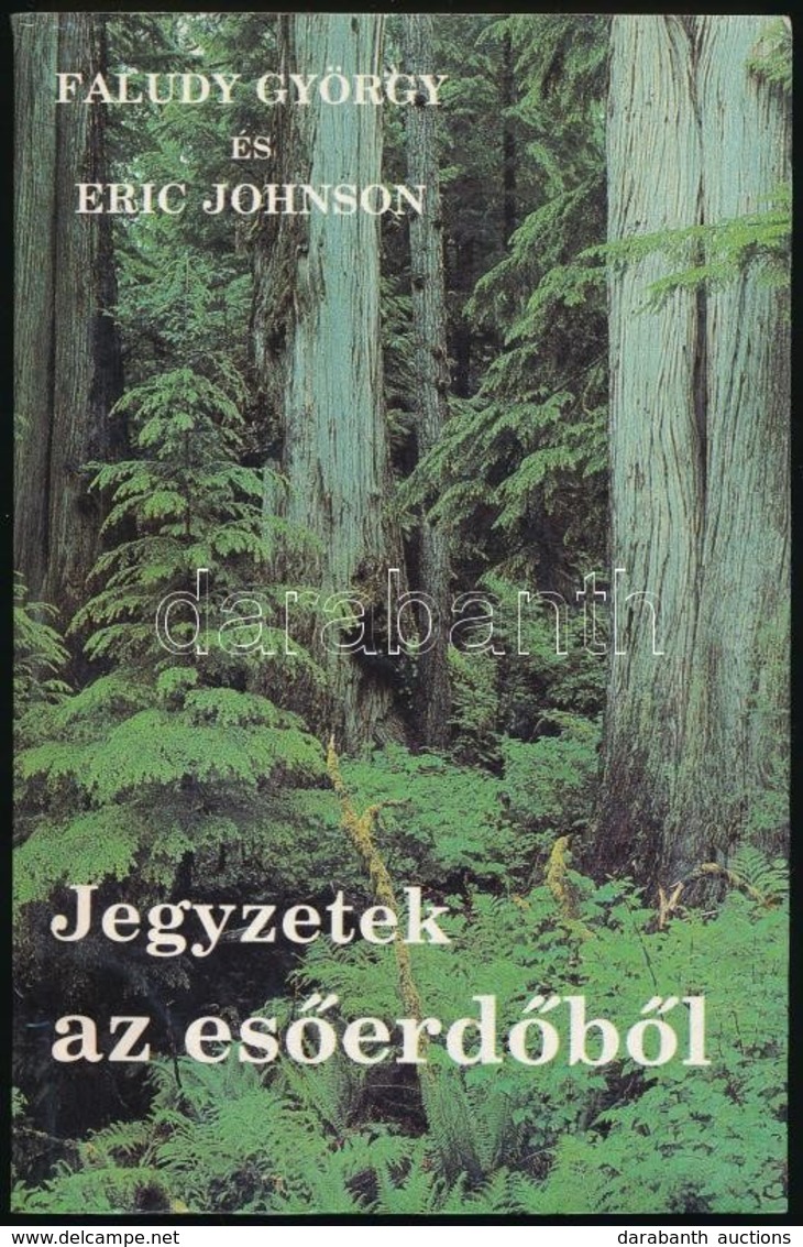 Faludy György-Eric Johnson: Jegyzetek Az Esőerdőből. Bp.,1991, Magyar Világ. Kiadói Papírkötés. Az Egyik Szerző, Faludy  - Non Classés